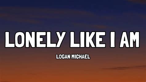 Stream "Lonely Like I Am" here: https://ingrv.es/lonely-like-i-am-687-j Follow Logan Michael on Tik Tok: https://www.tiktok.com/@logan_michaelofficial?lang=.... 