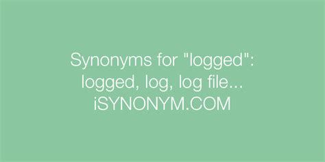 Logged in synonyms. Things To Know About Logged in synonyms. 
