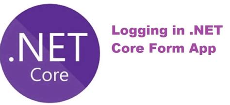 Logging in .NET Core Windows Forms or WPF Application