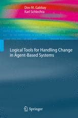 Logical Tools For Handling Change In Agent Based Systems 1st Edition