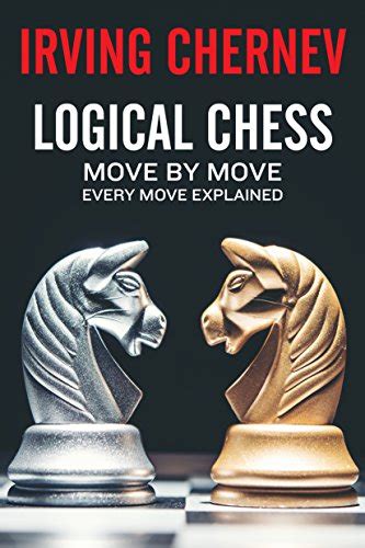 Full Download Logical Chess Move By Move Every Move Explained New Algebraic Edition Irving Chernev By Irving Chernev