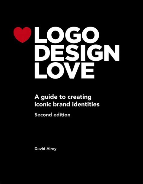 Logo design love a guide to creating iconic brand identities 2nd edition by airey david 2014 paperback. - Realidade da ilusão, a ilusão da realidade,a.