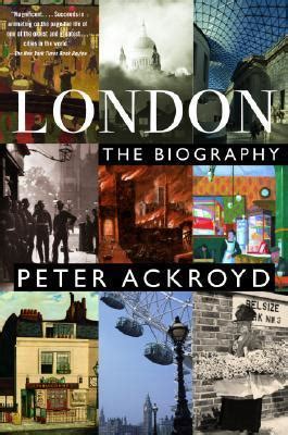 London: The Biography by Peter Ackroyd - Goodreads