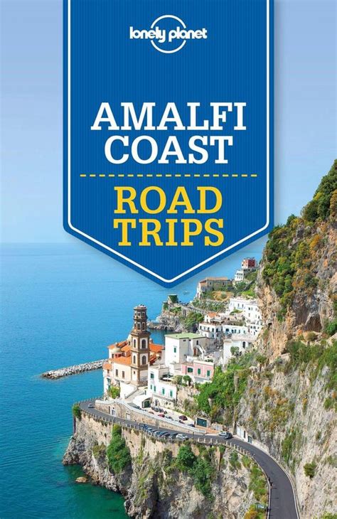 Full Download Lonely Planet Amalfi Coast Road Trips By Lonely Planet