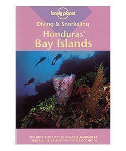Read Lonely Planet Diving  Snorkeling Honduras Bay Islands By David Behrens