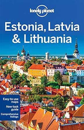 Full Download Lonely Planet Estonia Latvia  Lithuania Multi Country Travel Guide By Lonely Planet
