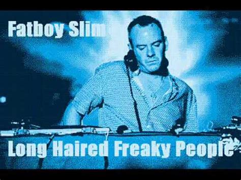 Long Haired Freaky Fatboy Slim Lyrics - TopBestLyrics