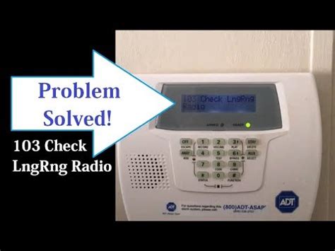The message "103 check lngrng radio" on your ADT System means that there is a problem with the system's backup communicator. The message will appear on an Alphanumeric Keypad for an ADT Safewatch Pro 2000 System or an ADT Safewatch Pro 3000 System that is experiencing communication issues.