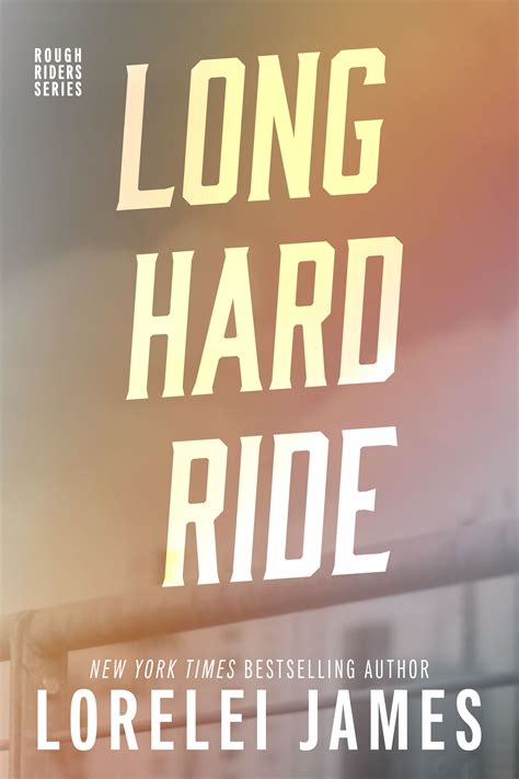 Read Online Long Hard Ride Rough Riders 1 By Lorelei James