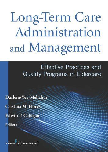 Full Download Longterm Care Administration And Management Effective Practices And Quality Programs In Eldercare By Darlene Yeemelichar