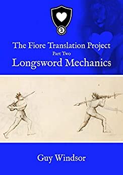 Full Download Longsword Mechanics The Fiore Translation Project Book 2 By Guy Windsor