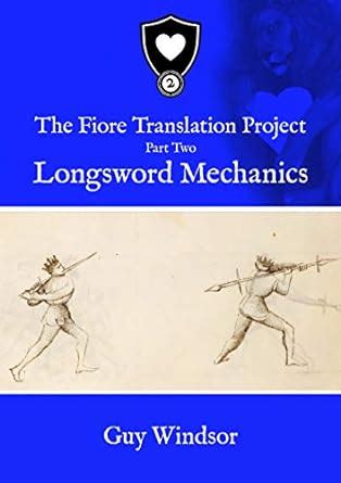 Full Download Longsword Mechanics The Fiore Translation Project Book 2 By Guy Windsor