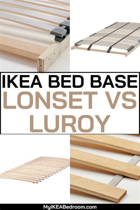 Lonset vs luroy. Luroy is the standard slatted base, 16 thick wooden slats per side. Easily 90% of Ikea beds are sold with these. Lonset is the fancier slatted base, with 30 lighter slats on a base … 