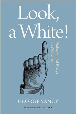 Look, A White!: Philosophical Essays on Whiteness on JSTOR