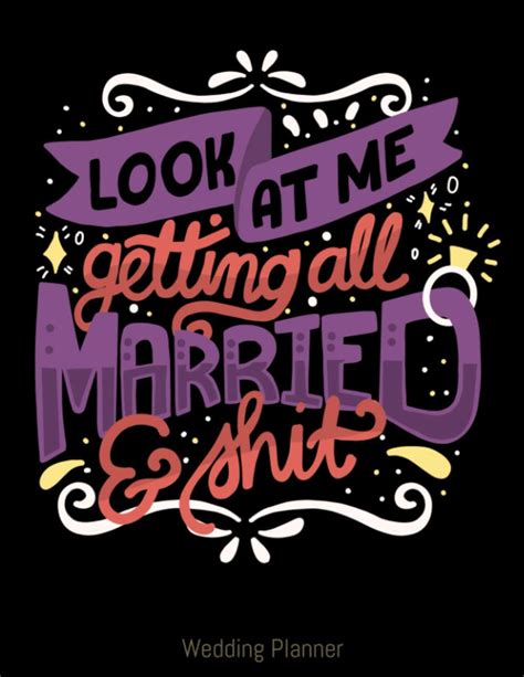 Download Look At Me Getting All Married  Shit Wedding Planner And Organizer A Complete Wedding Planning Notebook Journal Budget Planner  Detailed Checklists Worksheets Timeline Guest List By Wedding Planners  Essentials Publishing