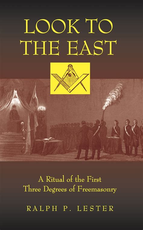 Read Look To The East A Ritual Of The First Three Degrees Of Freemasonry By Ralph P Lester