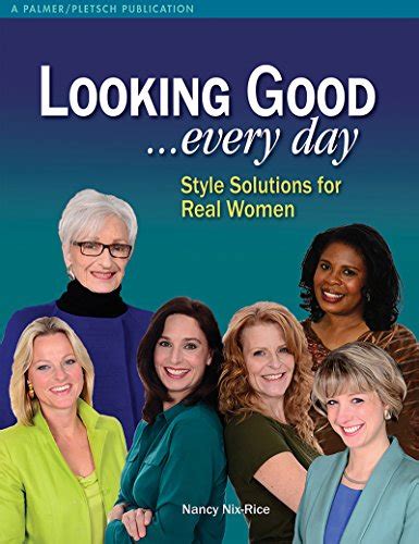 Read Looking Good    Every Day Style Solutions For Real Women By Nancy Nixrice