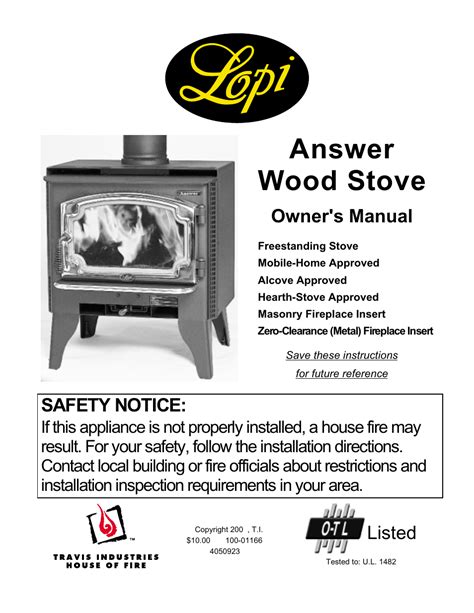 Lopi answer wood stove manual. Page 1: Wood Stove. Answer Wood Stove Owner's Manual Freestanding Stove Mobile-Home Approved Alcove Approved Hearth-Stove Approved Masonry Fireplace Insert Zero-Clearance (Metal) Fireplace Insert Save these instructions for future reference SAFETY NOTICE: If this appliance is not properly installed, a house fire may result. 