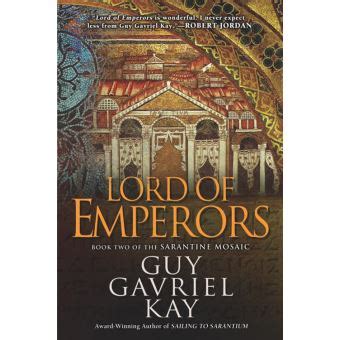 Full Download Lord Of Emperors The Sarantine Mosaic 2 By Guy Gavriel Kay