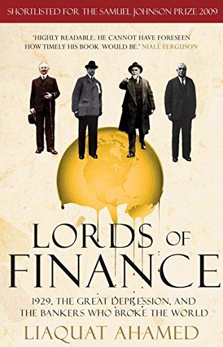 Download Lords Of Finance 1929 The Great Depression And The Bankers Who Broke The World By Liaquat Ahamed