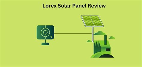 Lorex Solar Panel Review: All You Should Know Tech-Sonar