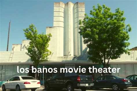 Los banos movie theater showtimes. Things To Know About Los banos movie theater showtimes. 