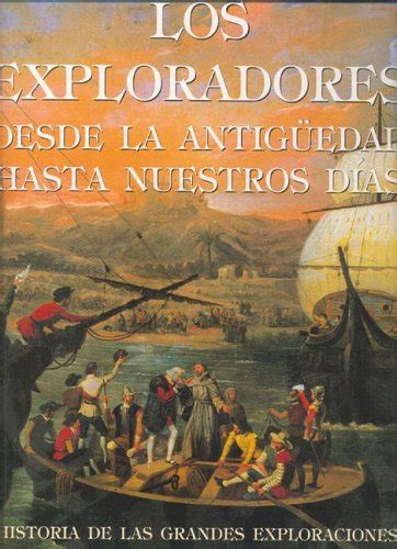 Los exploradores desde la antiguedad hasta nuestros dias/ explorers from antiguity to the present. - Man die een hoofd groter was..