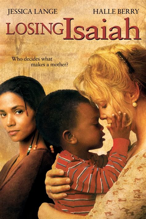 Losing isaiah movie. Jessica Lange and Halle Berry give performances of uncommon poignancy and depth. Lange plays an adoptive mother who gives an abandoned child a new chance at life. Berry, in a remarkable portrayal heralded as her dramatic breakthrough, is the birth mother who cleans up her life and sets out to reclaim the child. Samuel L. Jackson (Pulp Fiction) portrays her firebrand attorney. 