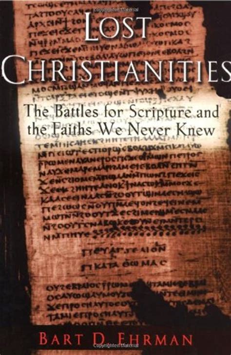 Full Download Lost Christianities The Battles For Scripture And The Faiths We Never Knew By Bart D Ehrman