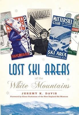 Read Online Lost Ski Areas Of The White Mountains By Jeremy K Davis