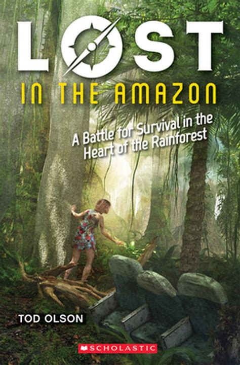 Read Online Lost In The Amazon A Battle For Survival In The Heart Of The Rainforest Lost 3 By Tod Olson