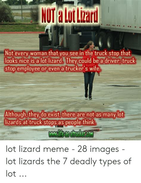Your ribs are also known as slats. Lot lizards are more aggressive saleswomen than I'd previously thought. A truck-stop handjob is called a "toilet-greaser." Sometimes lot lizards are dudes. EDITED to include this last one for the benefit of others -- a lot lizard is a truck-stop prostitute. thepinebaron. . Lot lizard meme