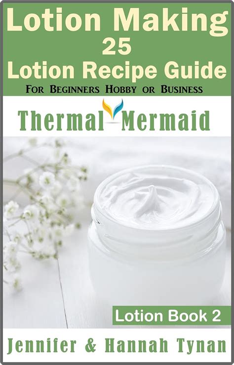 Lotion making 25 lotion recipe guide for beginners hobby or business thermal mermaid lotion book 2. - La educacion y la crisis de la modernidad (paidos educador).