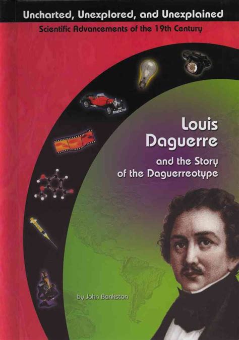 Read Online Louis Daguerre And The Story Of The Daguerreotype By John Bankston