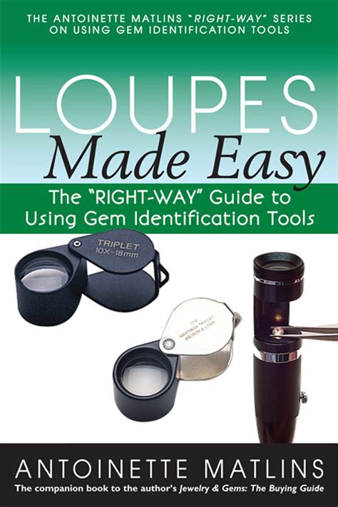 Full Download Loupes Made Easy The Rightway Guide To Using Gem Identification Tools By Antionette Pg Fga Matlins
