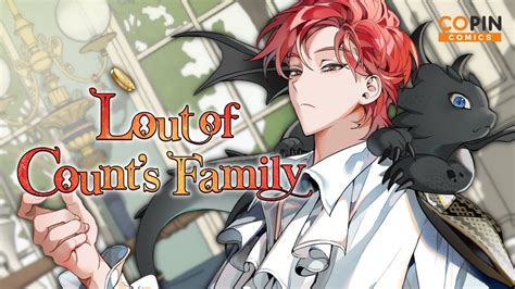 Lout of counts family. Fantasy. 2.1M. Lout of Count's Family. By: PAN4, PING, Yu Ryeo Han. Kim Roksu has one life motto: “Let’s not get beat up.”. But after dozing off somewhere midway through the novel “Birth of a Hero,” he wakes up as Cale Henituse - one of the minor villains in the novel who gets the beating of a lifetime from soon-to-be hero Choi Han. 