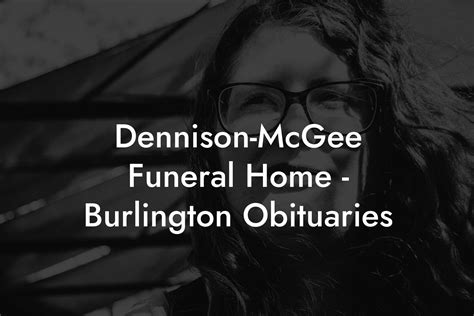 Love funeral home burlington obituaries. When someone dies, his or her loved ones typically write an obituary to inform others of the death, celebrate the life of the deceased and provide information about the memorial service. 