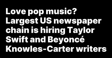 Love pop music? Largest US newspaper chain is hiring Taylor Swift and Beyoncé Knowles-Carter writers