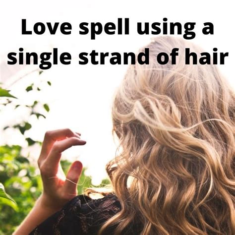 Love spell hair. To that end, you wouldn’t really do magic for yourself with someone else’s hair; rather they would be the target of the magic, either for good or ill. Reply. AllanfromWales1. •. Hair is a classic 'object link' to link a spell to the person the hair came from, so it would be difficult to use it for anything else. Be careful with hair. 