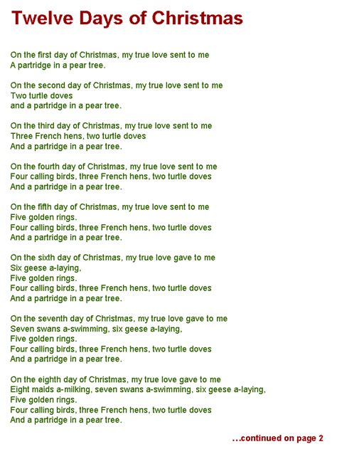 Love to sing twelve days of christmas lyrics. "The Twelve Days of Christmas" is a cumulative song, meaning that each verse is built on top of the previous verses. There are twelve verses, each describing a gift given by "my … 