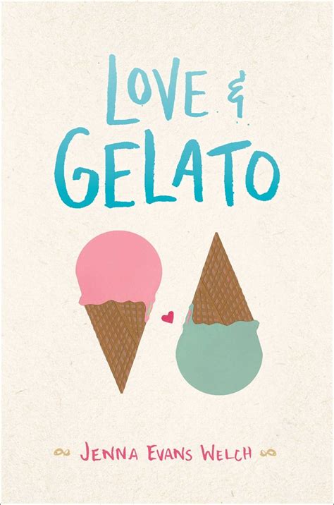 Read Online Love  Gelato By Jenna Evans Welch
