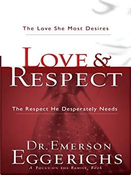 Read Love  Respect The Love She Most Desires The Respect He Desperately Needs By Emerson Eggerichs