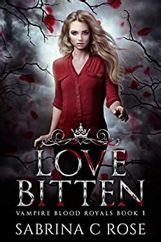 Read Online Love Bitten Vampire Blood Royals 1 By Sabrina C Rose