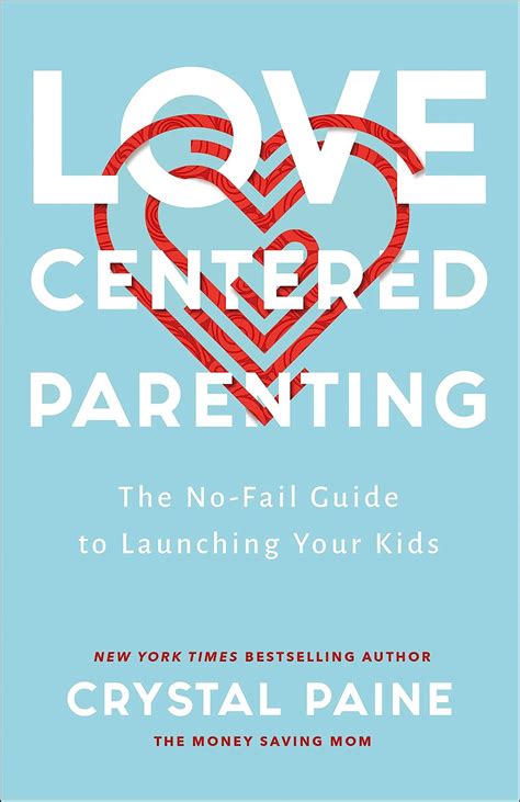 Love-Centered Parenting: A No-Fail Guide to Launching Your Kids