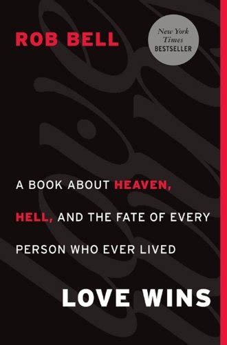 Download Love Wins A Book About Heaven Hell And The Fate Of Every Person Who Ever Lived By Rob Bell