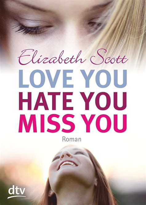 Read Love You Hate You Miss You By Elizabeth Scott
