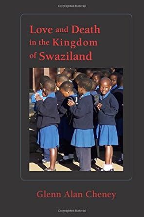 Full Download Love And Death In The Kingdom Of Swaziland By Glenn Alan Cheney