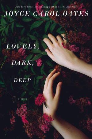 Lovely, Dark, Deep, Joyce D