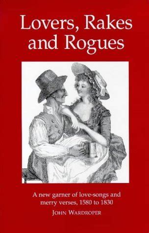 Read Lovers Rakes And Rogues Amatory Merry And Bawdy Verse From 1580 To 1830 By John Wardroper