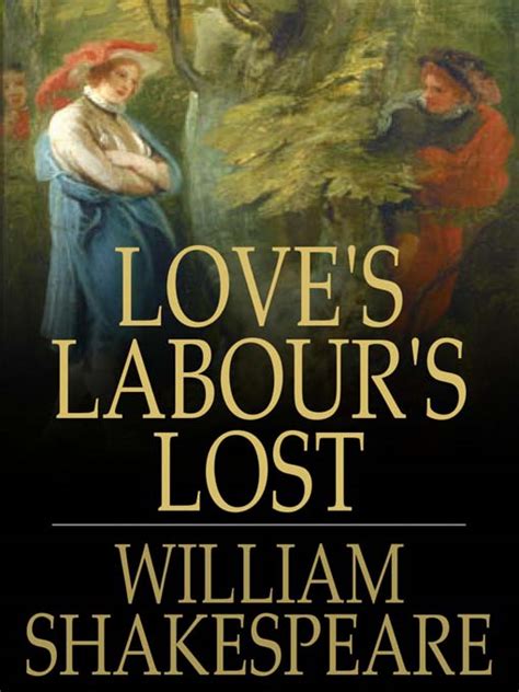 Loves labors lost. Critical attention to Love’s Labour’s Lost has focused largely on Shakespeare’s satire of the men’s behavior. The king of Navarre’s plan is patently absurd. In wishing to take a vow to ... 